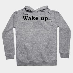 Wake up. Hoodie